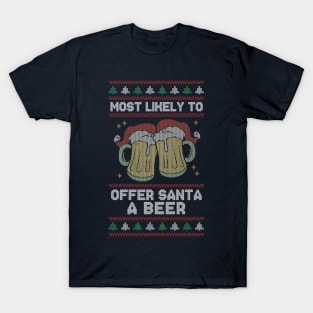 Most Likely to Offer Santa a Beer // Funny Ugly Christmas Sweater T-Shirt